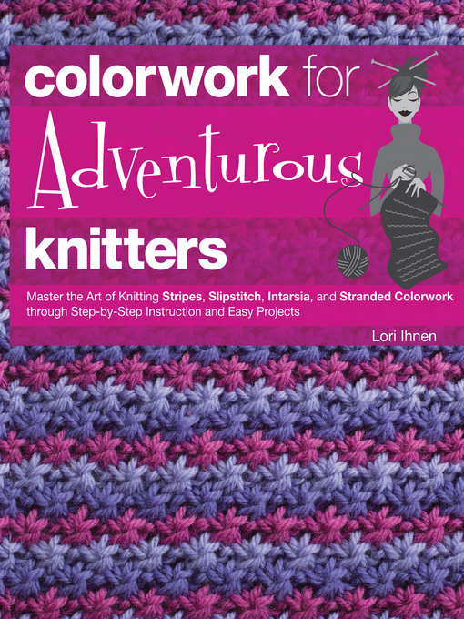 Title details for Colorwork for Adventurous Knitters by Lori Ihnen - Available
